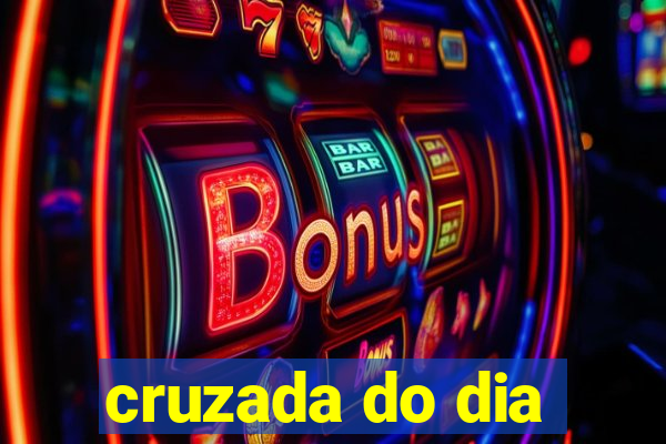 cruzada do dia